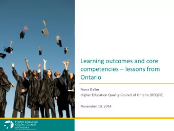 Learning outcomes and core competencies  lessons from  Ontario  Fiona Deller  Higher Education