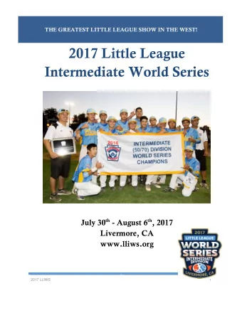 2017 Little League  Intermediate World Series July 30 th - August 6 th , 2017  Livermore, CA