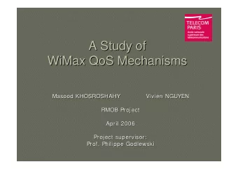A Study of  A Study of  WiMax QoS Mechanisms  WiMax QoS Mechanisms  Masood KHOSROSHAHY