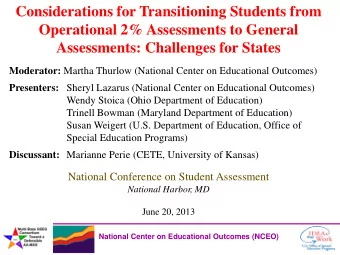 Considerations for Transitioning Students from  Operational 2% Assessments to General  Assessments: