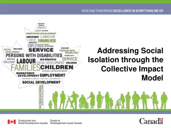 Isolation through the  Collective Impact  Model  2 NOW AND TOMORROW EXCELLENCE IN EVERYTHING WE DO
