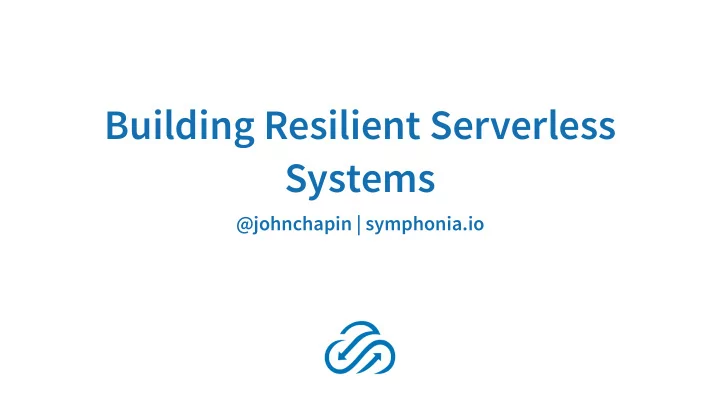building resilient serverless systems