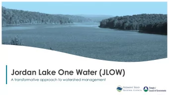 Jordan Lake One Water (JLOW)  A transformative approach to watershed management  1  Collaboration