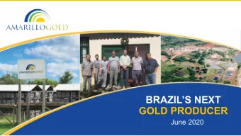 BRAZILS NEXT  GOLD PRODUCER  June 2020  BUILDING BRAZILS NEXT PROFITABLE GOLD MINE