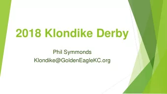 2018 Klondike Derby  Phil Symmonds  Klondike@GoldenEagleKC.org  When  January 20,2018