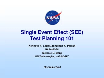 Single Event Effect (SEE)  Test Planning 101  Kenneth A. LaBel, Jonathan A. Pellish  NASA/GSFC