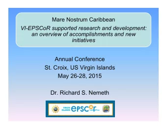 Annual Conference  St. Croix, US Virgin Islands  May 26-28, 2015  Dr. Richard S. Nemeth  VI-EPSCoR