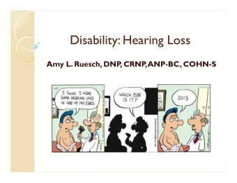 Disability: Hearing Loss  Amy L. Ruesch, DNP  , CRNP  , ANP-BC, COHN-S  Objectives 1. Cite 2 laws