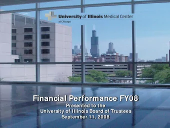 Financial Performance FY08  Presented to the  University of I llinois Board of Trustees  September