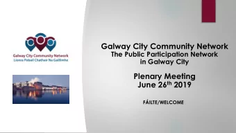 Galway City Community Network  The Public Participation Network  in Galway City  Plenary Meeting