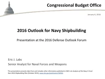 Congressional Budget Office  January 6, 2016  2016 Outlook for Navy Shipbuilding  Presentation at