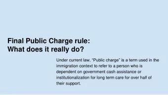 Final Public Charge rule:  What does it really do?  Under current law, Public charge is a