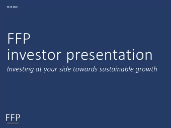 FFP  investor presentation  Investing at your side towards sustainable growth  FFP AT A GLANCE A