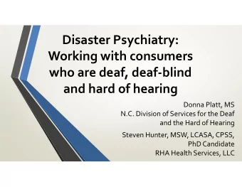 Disaster Psychiatry: Working with consumers who are deaf, deaf  blind and hard of hearing Donna