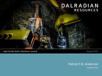 Patrick F.N. Anderson  President &amp; CEO  FORWARD-LOOKING INFORMATION AND QUALIFIED PERSON  This