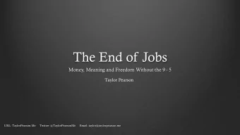 The End of Jobs  Money, Meaning and Freedom Without the 9 - 5  Taylor Pearson  URL: