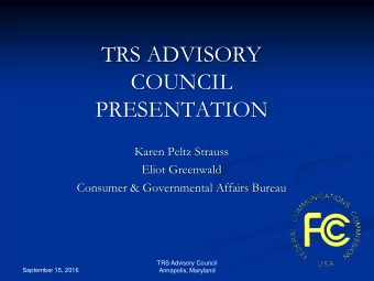 PRESENTATION  Karen Peltz Strauss  Eliot Greenwald  Consumer &amp; Governmental Affairs Bureau  TRS