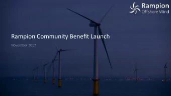 Rampion Community Benefit Launch  November 2017 Rampion Offshore Wind Ltd.  Rampion Offshore Wind