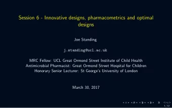 Session 6 - Innovative designs, pharmacometrics and optimal  designs  Joe Standing