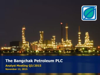 The Bangchak Petroleum PLC  Analyst Meeting Q3/2015  November 12, 2015  AGENDA  1  Quarterly