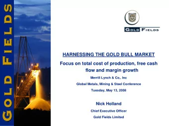 HARNESSING THE GOLD BULL MARKET  Focus on total cost of production, free cash  flow and margin
