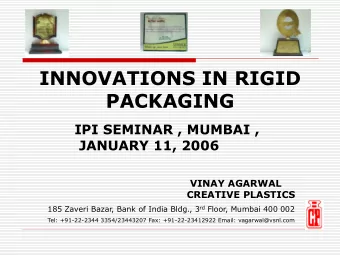 INNOVATIONS IN RIGID  PACKAGING  IPI SEMINAR , MUMBAI ,  JANUARY 11, 2006  VINAY AGARWAL  CREATIVE