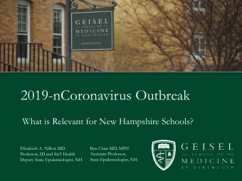 2019-nCoronavirus Outbreak  What is Relevant for New Hampshire Schools?  Elizabeth A. Talbot MD