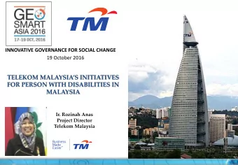 TELEKOM MALAYSIAS INITIATIVES  FOR PERSON WITH DISABILITIES IN  MALAYSIA  Ir. Rozinah Anas