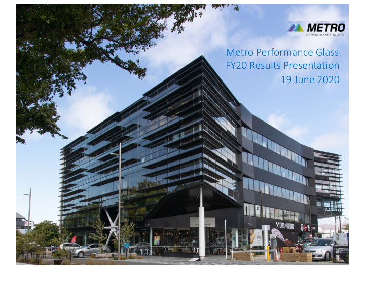 metro performance glass fy20 results presentation 19 june