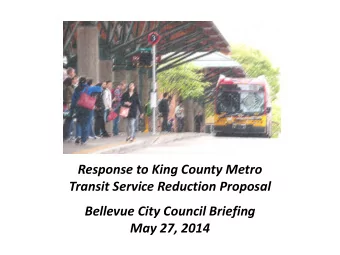 Bellevue City Council Briefing  May 27, 2014 Briefing Agenda  1. Background  2. Proposals from King