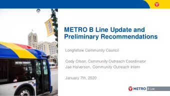 METRO B Line Update and  Preliminary Recommendations  Longfellow Community Council  Cody Olson,