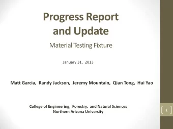 Progress Report  and Update  Material Testing Fixture  January 31,  2013  Matt Garcia,  Randy