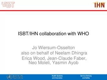 ISBT/IHN collaboration with WHO  Jo Wiersum-Osselton  also on behalf of Neelam Dhingra  Erica Wood,