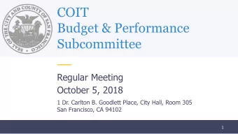Budget &amp; Performance  Subcommittee  Regular Meeting  October 5, 2018  1 Dr. Carlton B. Goodlett