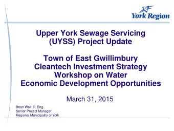 (UYSS) Project Update  Town of East Gwillimbury  Cleantech Investment Strategy  Workshop on Water