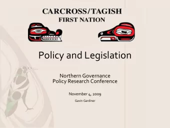 Policy and Legislation  Northern Governance  Policy Research Conference  November 4, 2009  Gavin