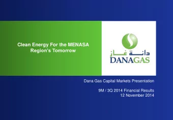 Clean Energy For the MENASA  Regions Tomorrow  Dana Gas Capital Markets Presentation  9M / 3Q