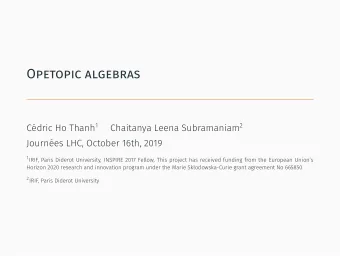 Opetopic algebras Cdric Ho Thanh 1 Chaitanya Leena Subramaniam 2  Journes LHC, October 16th,