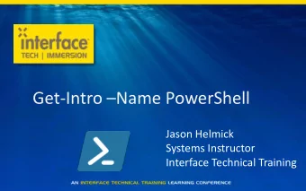 Get-Intro  Name PowerShell  Jason Helmick  Systems Instructor  Interface Technical Training