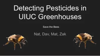 Detecting Pesticides in  UIUC Greenhouses  Save the Bees  Nat, Dav, Mat, Zak  Introduction