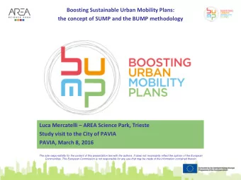 Boosting Sustainable Urban Mobility Plans:  the concept of SUMP and the BUMP methodology  Luca