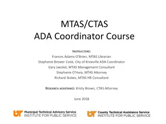 MTAS/CTAS  ADA Coordinator Course I NSTRUCTORS :  Frances Adams-OBrien, MTAS Librarian