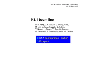 K1.1 beam line  B. H. Kang, J. K. Ahn, H. C. Bhang, Choi,  M. Ieiri, M. Iio, J. Imazato, G. Y. Lim,