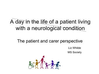A day in the life of a patient living  with a neurological condition  The patient and carer