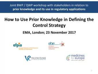 Control Strategy EMA, London; 23 November 2017  1  EMA Prior Knowledge Workshop  Case study  Use of
