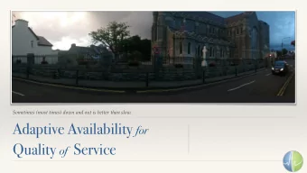 Adaptive Availability for Quality of Service      A new world order Slow  Byzantine In