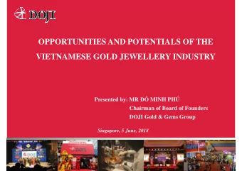 OPPORTUNITIES AND POTENTIALS OF THE  VIETNAMESE GOLD JEWELLERY INDUSTRY  VIETNAMESE GOLD JEWELLERY