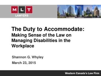 The Duty to Accommodate:  Making Sense of the Law on  Managing Disabilities in the  Workplace