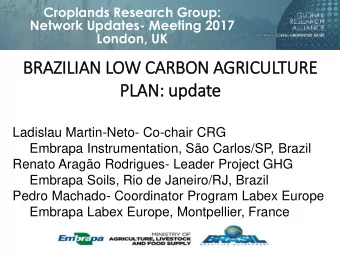BRAZIL  ILIAN LOW CARBON AGRIC  ICULTURE  PLAN: update  Ladislau Martin-Neto- Co-chair CRG  Embrapa