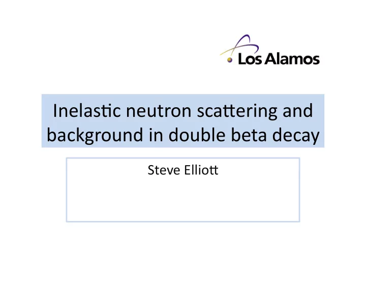 inelas c neutron sca ering and background in double beta